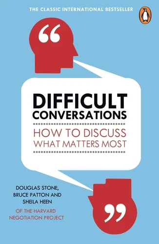 Cover of Difficult Conversations by Douglas Stone, Bruce Patton and Sheila Heen