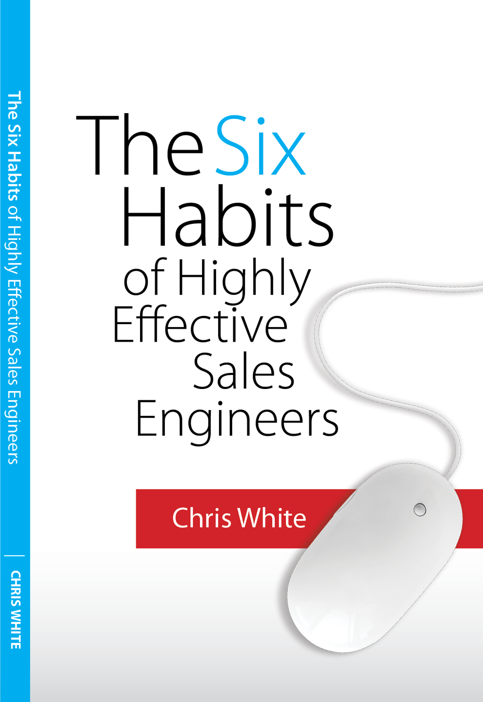 Cover of The Six Habits of Highly Effective Sales Engineers by Chris White